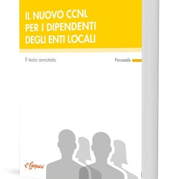 Il nuovo CCNL per i dipendenti degli enti locali - il testo annotato